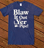 Blaw It Oot Yer Pipe! | Gallus Tees