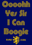 Scottish Football Euro 2021 T-Shirt - Oooohh Yes Sir I Can Boogie | Gallus Tees