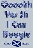 Scottish Football Euro 2021 T-Shirt - Oooohh Yes Sir I Can Boogie | Gallus Tees