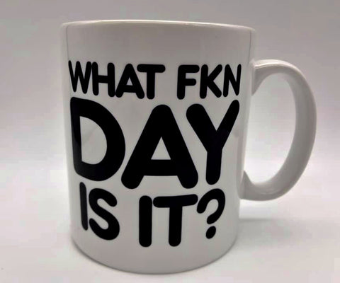 What Fkn Day Is It Mug | Gallus Tees