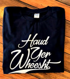 Haud Yer Wheesht | Gallus Tees
