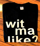 Wit Ma Like? T-Shirt | Gallus Tees