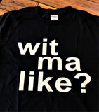Wit Ma Like? T-Shirt | Gallus Tees